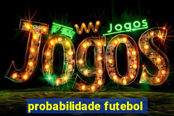 probabilidade futebol